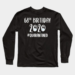 68th Birthday 2020 Quarantined Long Sleeve T-Shirt